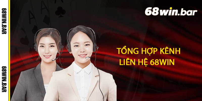 Tổng hợp kênh liên hệ 68win